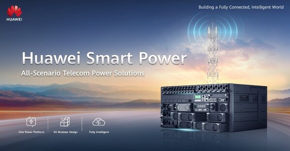 Huawei All-Scenario Smart Telecom Power Solutions Huawei All-Scenario Smart Telecom Power Solutions