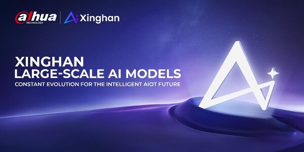 Pha?t triê?n kh?ng ng?ng cho t??ng lai AIoT th?ng minh: Dahua Technology ra m?t các m? hình AI quy m? l?n Xinghan